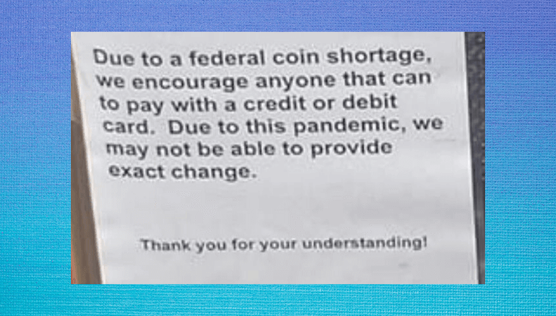 Coin shortage in United States as businesses request customers pay with card or exact change