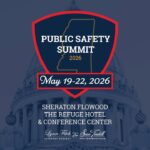 Fourth Mississippi Public Safety Summit brings officials together May 19-22 Fourth Mississippi Public Safety Summit brings officials together May 19-22