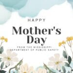 Mississippi Department of Public Safety wishes residents Happy Mother's Day Mississippi Department of Public Safety wishes residents Happy Mother's Day
