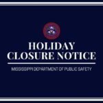 Mississippi Public Safety offices close July 3 for Independence Day Mississippi Public Safety offices close July 3 for Independence Day